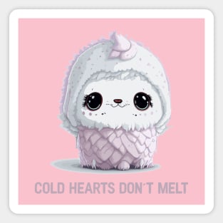 cold hearts don´t melt Magnet